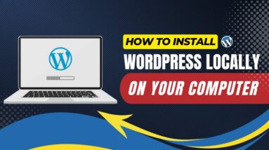How To Install WordPress Locally On Your Computer