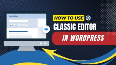 How To Use Classic Editor In WordPress