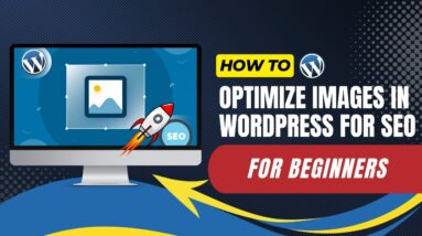 How To Optimize Images In WordPress For SEO For Beginners