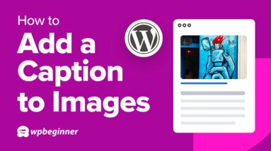 How to Add a Caption to Images in WordPress Video