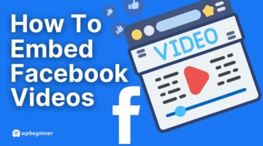 How To Embed Your Facebook Videos On WordPress