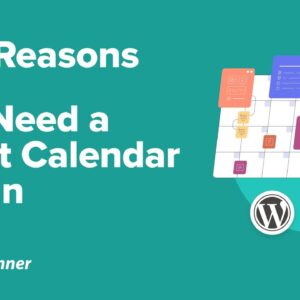 5 Reasons You Need An Event Calendar Plugin For Your WordPress Page