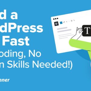 How to Build a WordPress Site Fast (No Coding, No Design Skills Needed!)