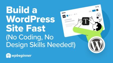 How to Build a WordPress Site Fast (No Coding, No Design Skills Needed!)