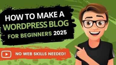 How To Make A WordPress Blog: A Beginner's Guide for 2025!