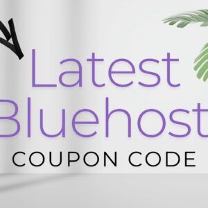 Latest Bluehost Coupon Code : Get The Most Current Bluehost Coupon Code