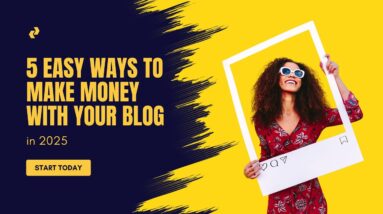 5 Easy Ways To Make Money With Your Blog In 2025