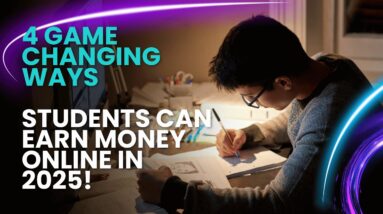 4 Game Changing Ways Students Can Earn Money Online in 2025!