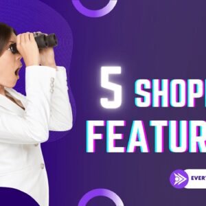 5 Shopify Features Every Online Store Owner Should Know