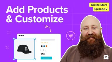 How To Quickly Add Products & Customize Your Online Store