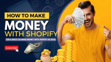 Top 6 Ways to Make Money With Shopify in 2025