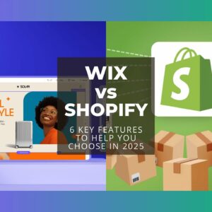 Wix vs Shopify : 6 Key Features to Help You Choose in 2025