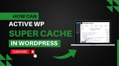 How To Activate WP Super Cache In WordPress