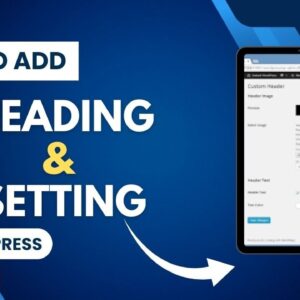 How To Add Heading And Setting In WordPress