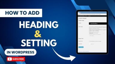 How To Add Heading And Setting In WordPress