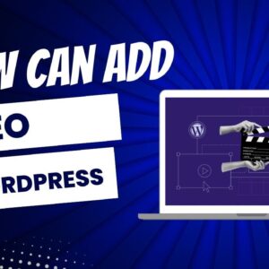 How To Add Video  In WordPress