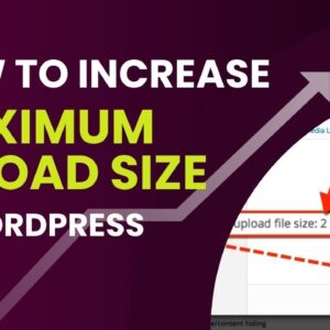 How To Increase Maximum Upload File Size In WordPress